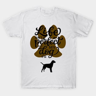 My Dog Is Perfect Dogs Lover Fun T-Shirt